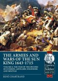 The Armies and Wars of the Sun King 1643-1715: Volume 4 - The War of the Spanish Succession, Artillery, Engineers and Militias