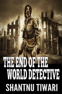 The End of The World Detective (Supernatural Sleuths Series, #1) (eBook, ePUB) - Tiwari, Shantnu