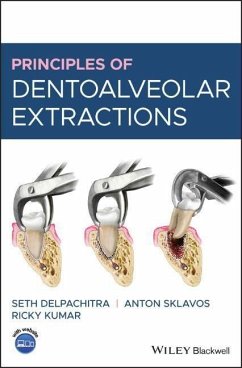 Principles of Dentoalveolar Extractions - Delpachitra, Seth;Sklavos, Anton;Kumar, Ricky
