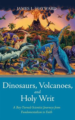 Dinosaurs, Volcanoes, and Holy Writ - Hayward, James L.