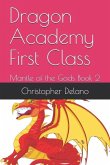 Dragon Academy First Class: Mantle of the Gods Book 2