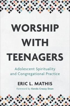 Worship with Teenagers - Mathis, Eric L