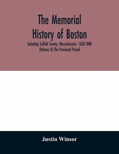 The memorial history of Boston - Winsor, Justin