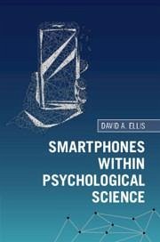 Smartphones Within Psychological Science - Ellis, David A