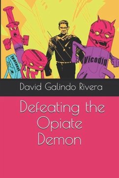 Defeating the Opiate Demon - Rivera, David Galindo