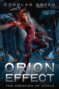 Orion Effect: The Creation of Nahla - Green, Douglas