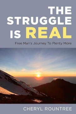 The Struggle Is Real: Free Man's Journey to Plenty More - Rountree, Cheryl