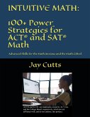 Intuitive Math - 100+ Power Strategies for ACT® and SAT® Math