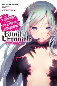 Is It Wrong to Try to Pick Up Girls in a Dungeon? Familia Chronicle, Vol. 2 (Light Novel) - Omori, Fujino