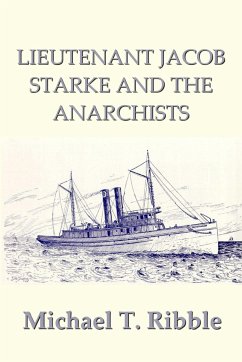 Lieutenant Jacob Starke and the Anarchists - Ribble, Michael T.