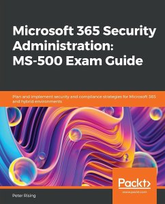 Microsoft 365 Security Administration MS-500 Exam Guide - Rising, Peter