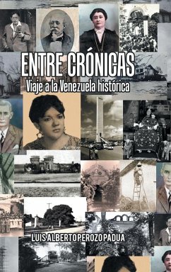 Entre Crónicas Viaje a La Venezuela Histórica - Padua, Luis Alberto Perozo