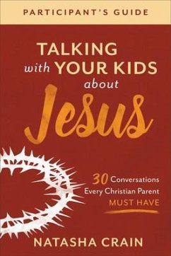 Talking with Your Kids about Jesus Participant's Guide - Crain, Natasha