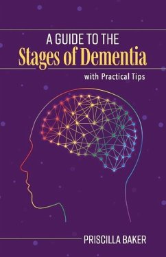 A Guide to the Stages of Dementia with Practical Tips - Baker, Priscilla