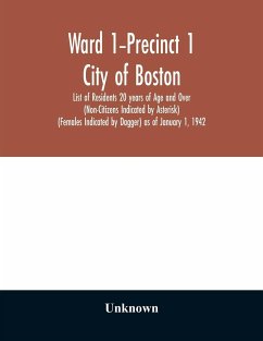 Ward 1-Precinct 1; City of Boston; List of Residents 20 years of Age and Over (Non-Citizens Indicated by Asterisk) (Females Indicated by Dagger) as of January 1, 1942 - Unknown