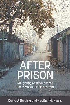 After Prison: Navigating Adulthood in the Shadow of the Justice System: Navigating Adulthood in the Shadow of the Justice System - Harding, David J.; Harris, Heather M.