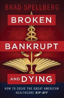 Broken, Bankrupt, and Dying - Spellberg, Brad