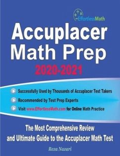 Accuplacer Math Prep 2020-2021: The Most Comprehensive Review and Ultimate Guide to the Accuplacer Math Test - Nazari, Reza