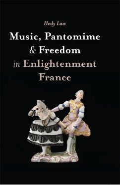 Music, Pantomime and Freedom in Enlightenment France - Law, Hedy