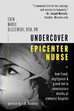 Undercover Epicenter Nurse: How Fraud, Negligence, and Greed Led to Unnecessary Deaths at Elmhurst Hospital - Olszewski, Erin Marie