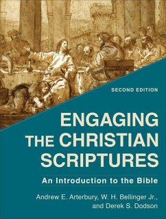 Engaging the Christian Scriptures - Arterbury, Andrew E.; Bellinger, W. H. Jr.; Dodson, Derek S.