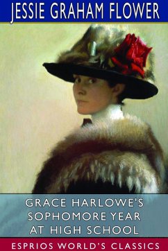 Grace Harlowe's Sophomore Year at High School (Esprios Classics) - Flower, Jessie Graham