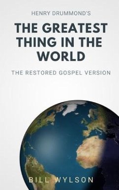 The Greatest Thing in the World: The Restored Gospel Version - Wylson, Bill