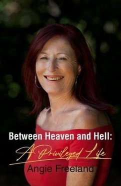 Between Heaven and Hell: A Privileged Life - Freeland, Angie