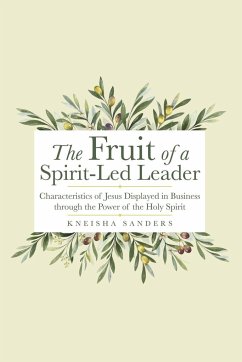 The Fruit of a Spirit-Led Leader - Sanders, Kneisha