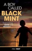 A Boy Called Black Mint: Overcoming Abuse and Neglect