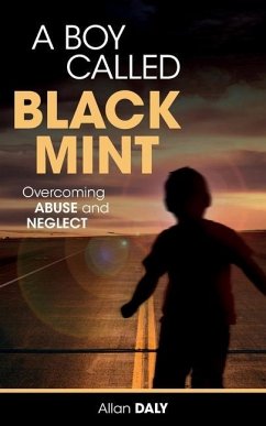 A Boy Called Black Mint: Overcoming Abuse and Neglect - Daly, Allan Arthur