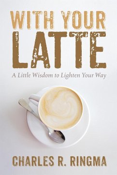 With Your Latte - Ringma, Charles R.