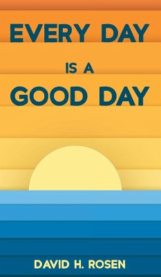 Every Day Is a Good Day - Rosen, David H.