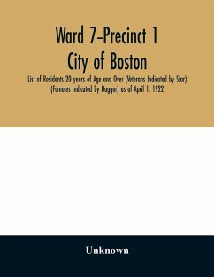 Ward 7-Precinct 1; City of Boston; List of Residents 20 years of Age and Over (Veterans Indicated by Star) (Females Indicated by Dagger) as of April 1, 1922 - Unknown