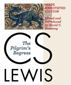 The Pilgrim's Regress, Wade Annotated Edition - Lewis, C. S.