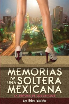 Memorias de una Soltera Mexicana: La señora de los anillos - Melendez, Ana Bolena