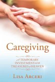Caregiving: A Temporary Investment Into the Treasures of Heaven