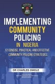 Implementing Community Policing in Nigeria: 12 Concise, Practical and Effective Community Policing Strategies