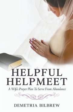 Helpful Helpmeet A Wife's Prayer Plan to Serve From Abundance - Bilbrew, Demetria