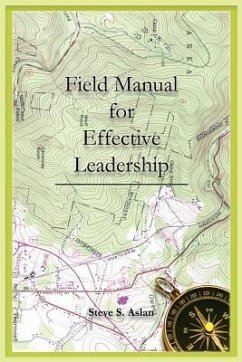 Field Manual for Effective Leadership - Aslan, Steve S.