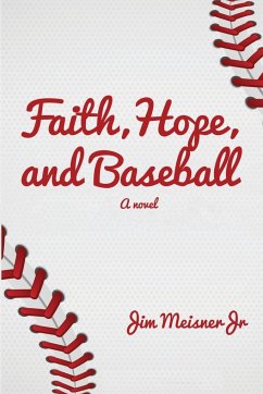 Faith, Hope, and Baseball - Meisner, Jim