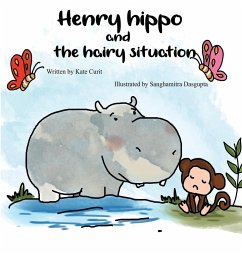Henry the Hippo and the Hairy Situation - Curit, Kate
