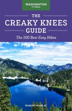 The Creaky Knees Guide Washington, 3rd Edition: The 100 Best Easy Hikes - Blair, Seabury