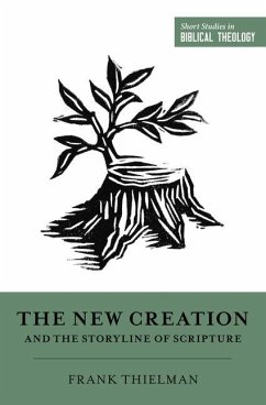 The New Creation and the Storyline of Scripture - Thielman, Frank