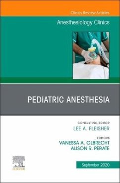 Pediatric Anesthesia, an Issue of Anesthesiology Clinics