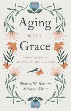 Aging with Grace - Betters, Sharon W.; Hunt, Susan