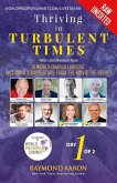 Thriving In Turbulent Times - Day 1 of 2: With Contributions From 8 World Famous Leaders including 2 Superstars from the Movie 'The Secret'