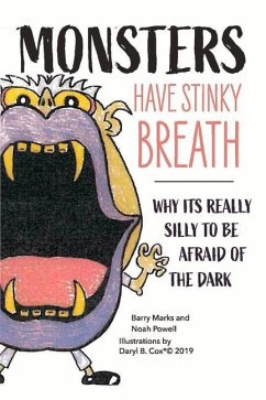 Monsters Have Stinky Breath: Why It's Silly to Be Afraid of the Dark Volume 1 - Powell, Noah; Marks, Barry