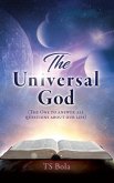 The Universal God: (The One to answer all questions about our life)