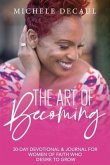 The Art of Becoming: A 30-Day Devotional & Journal for Women of Faith Who Desire to Grow
